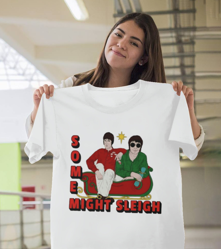 Some Might Sleigh Oasis Christmas Style Duo Sleigh Ride Relaxed Festive Humor T-Shirt