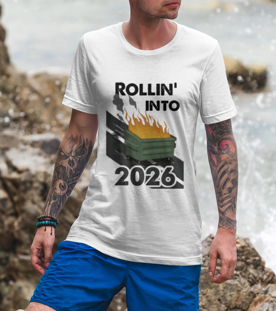 Rollin' Into 2026 Dumpster Fire T-Shirt