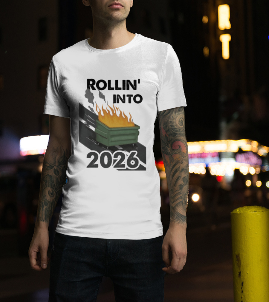 Rollin' Into 2026 Dumpster Fire T-Shirt