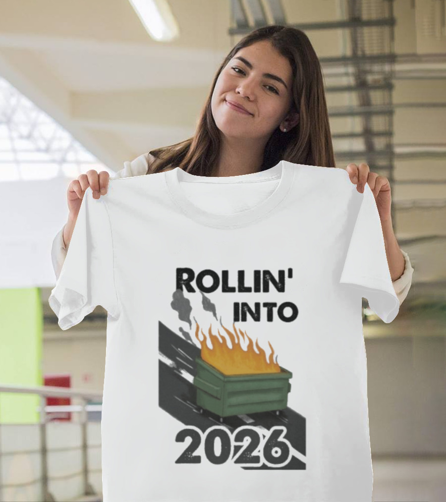 Rollin' Into 2026 Dumpster Fire T-Shirt
