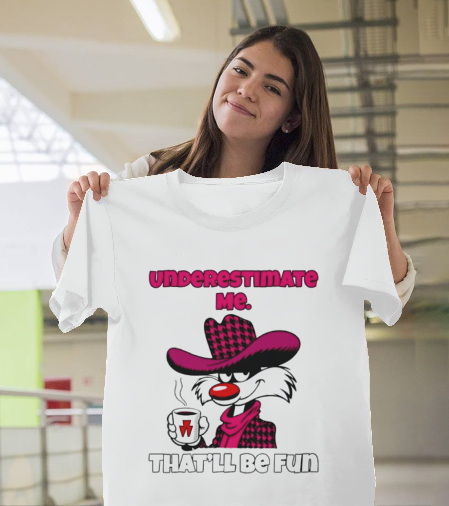 Underestimate Me Thatll Be Fun Cartoon Coffee Cowboy T-Shirt