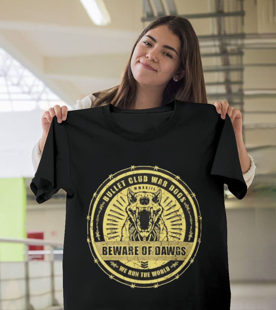 Bullet Club War Dogs Beware Of Dawgs We Run The World MMXXIII T-Shirt