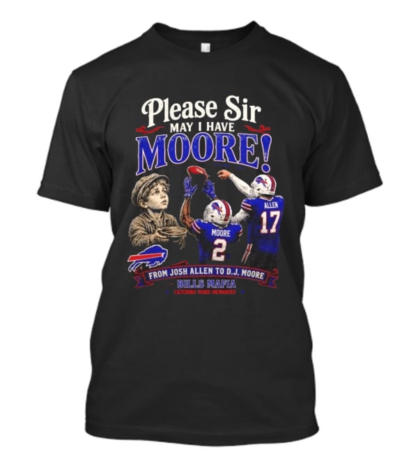 Please Sir May I Have Moore From Josh Allen To D J Moore Bills Mafia T-Shirt