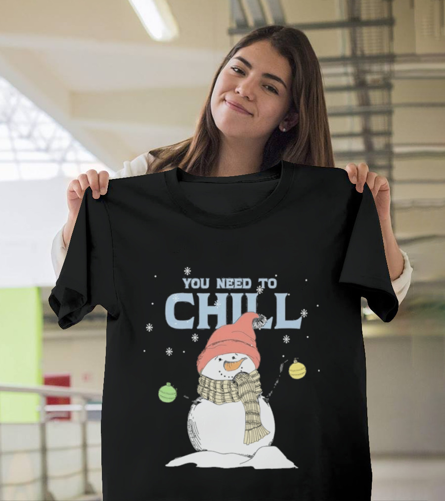 Christmas Snowman You Need To Chill Scarf Hat Snowflakes T-Shirt