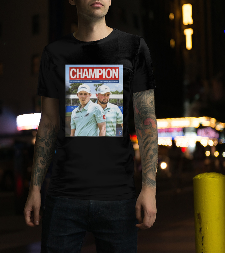 Champion Matt Fitzpatrick Alex Fitzpatrick Zurich Classic New Orleans PGA Tour T-Shirt
