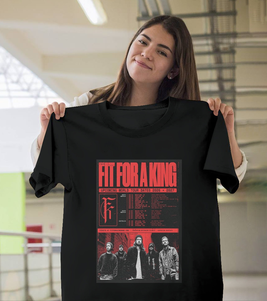 Fit For A King Upcoming World Tour Dates 2026 2027 North America Europe South America Australia T-Shirt
