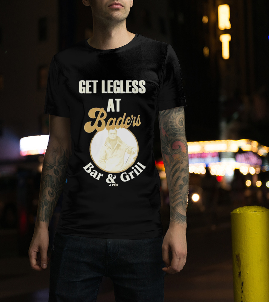 Get Legless At Baders Bar And Grill Est 1939 T-Shirt