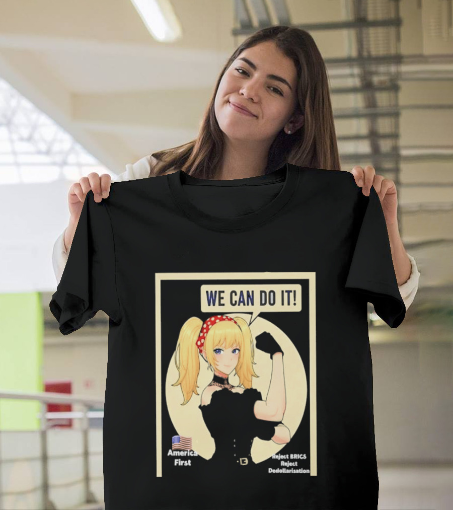 We Can Do It America First Flag Reject BRICS Reject Dedollarisation T-Shirt