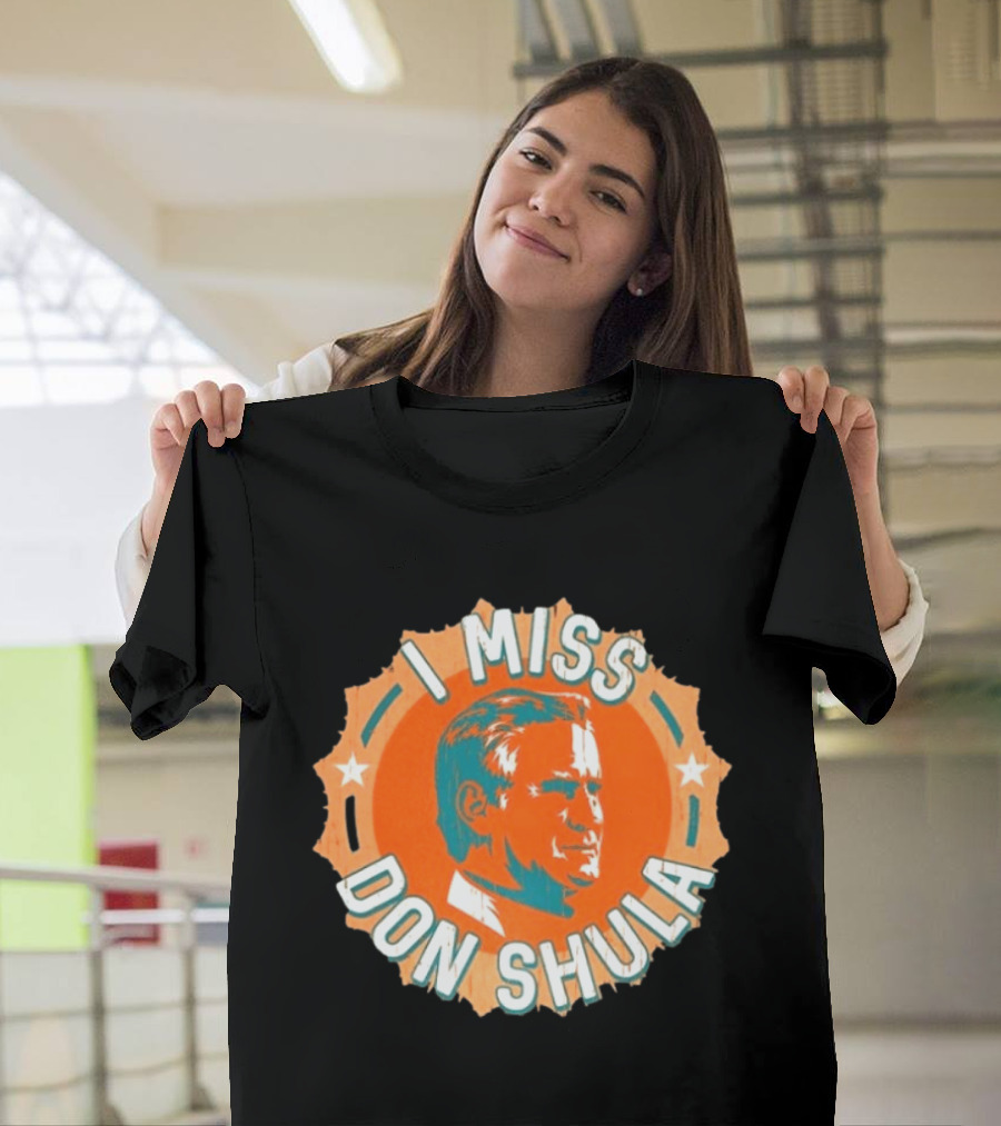 I Miss Don Shula Miami Dolphins Football Fans T-Shirt