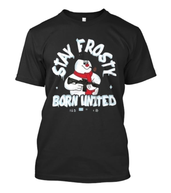 Stay Frosty Born United Holiday Long Sleeve Snowman With Scarf And Weapon T-Shirt