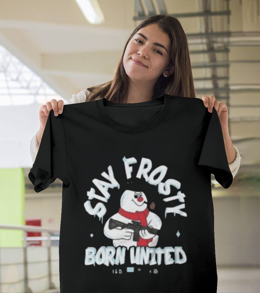 Stay Frosty Born United Holiday Long Sleeve Snowman With Scarf And Weapon T-Shirt
