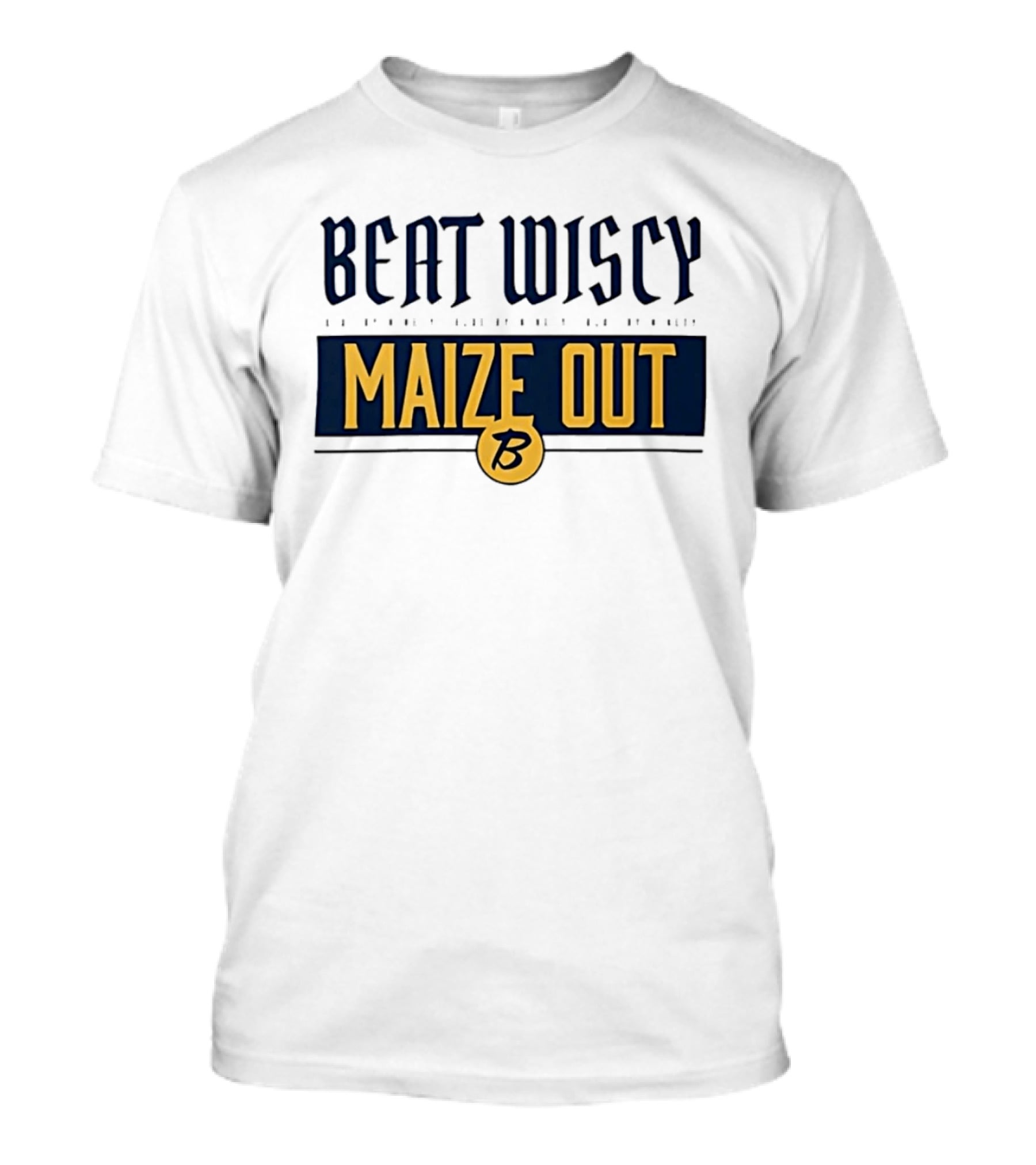 Beat Wiscy Maize Out Michigan Wolverines T-Shirt