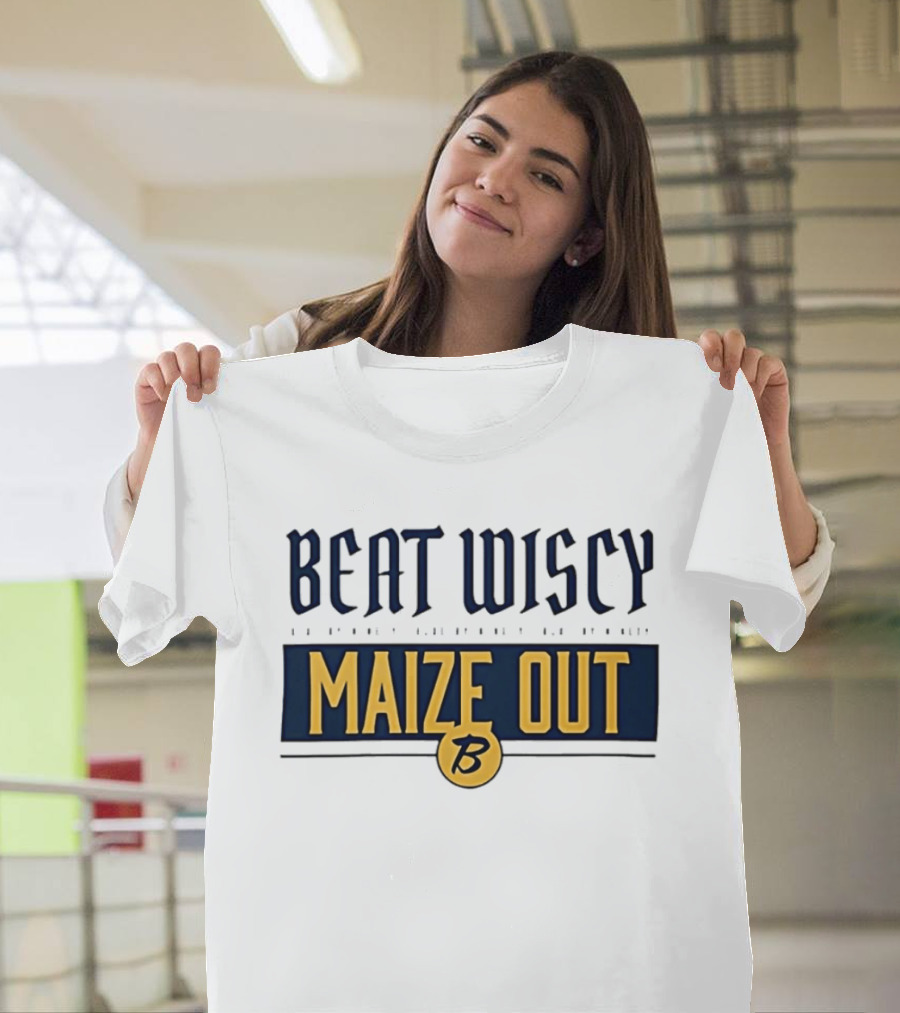 Beat Wiscy Maize Out Michigan Wolverines T-Shirt