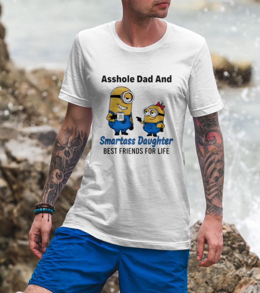Asshole Dad And Smartass Daughter Best Friends For Life Minion T-Shirt