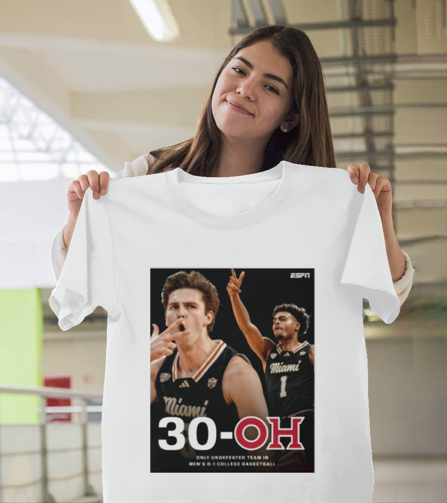 30 Oh Only Undefeated Team In Men's D 1 College Basketball Miami T-Shirt
