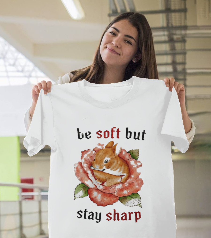 Be Soft But Stay Sharp Bunny Rose T-Shirt