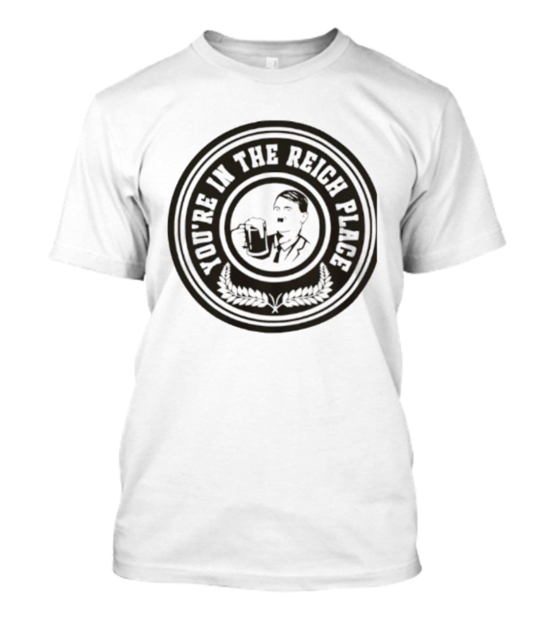You're In The Reich Place Hitler Holding Beer T-Shirt