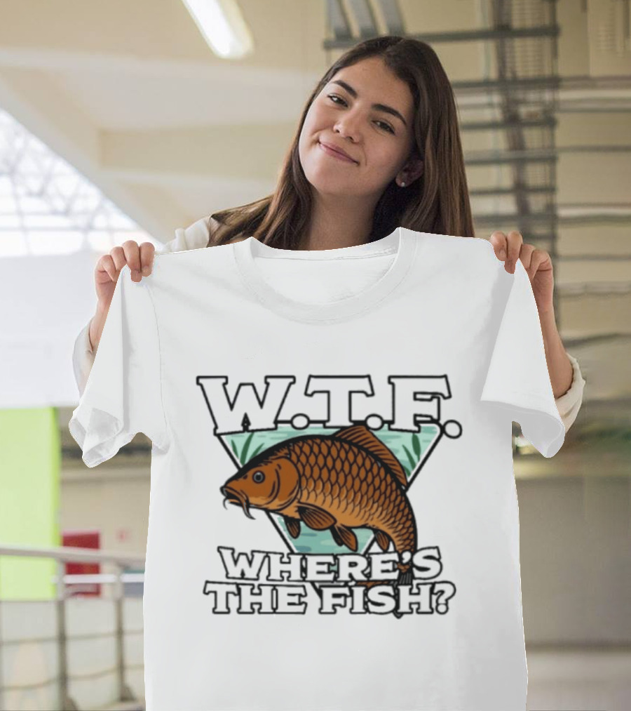 Wtf Wheres The Fishing T-Shirt