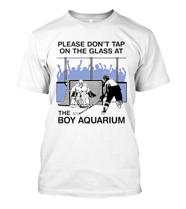 Please Dont Tap On The Glass At The Boy Aquarium Hockey Fans T-Shirt