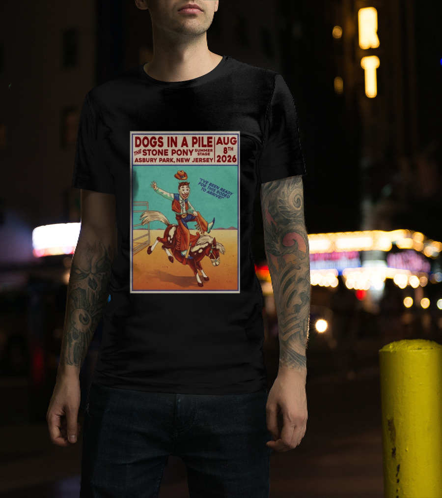 Dogs In A Pile The Stone Pony Summer Stage Asbury Park NJ August 8 2026 Rodeo Arrival T-Shirt