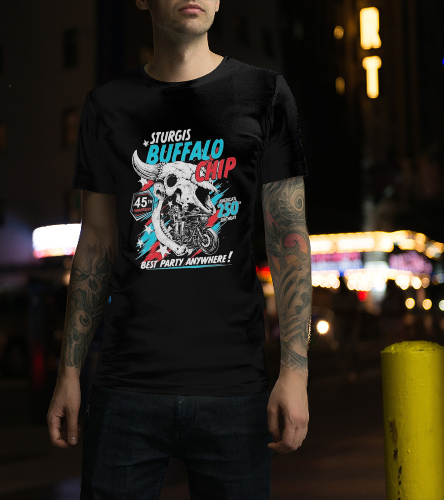 Sturgis Buffalo Chip 45th Anniversary Best Party Anywhere America's 250th Birthday T-Shirt