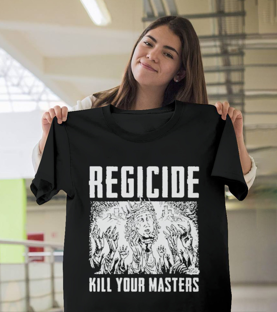 Regicide Kill Your Masters T-Shirt
