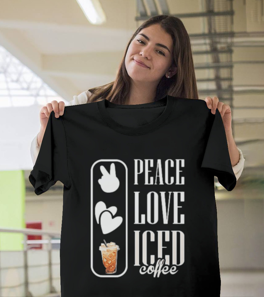 Peace Love Iced Coffee Caffeine T-Shirt