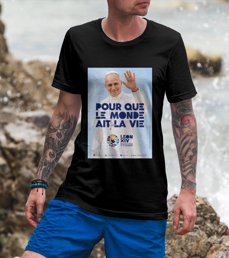 Pope Leo XIV France 2026 Pour Que Le Monde Ait La Vie Paris Lourdes Metz September 25 28 T-Shirt