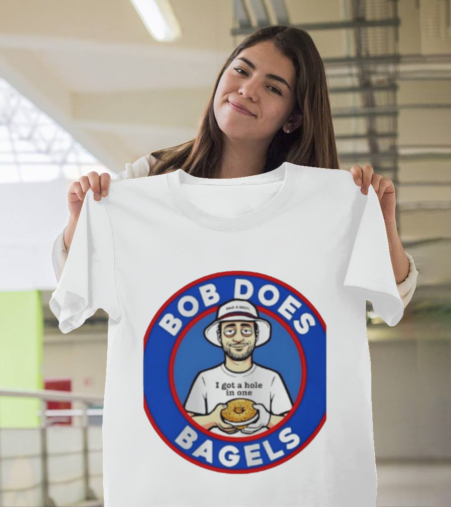 Bob Does Bagels I Got A Hole In One Have A Bagel T-Shirt