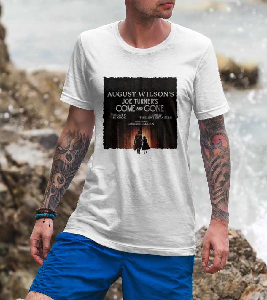 August Wilson's Joe Turner's Come And Gone Taraji P. Henson Cedric The Entertainer Directed By Debbie Allen T-Shirt