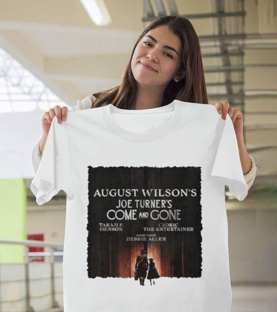 August Wilson's Joe Turner's Come And Gone Taraji P. Henson Cedric The Entertainer Directed By Debbie Allen T-Shirt