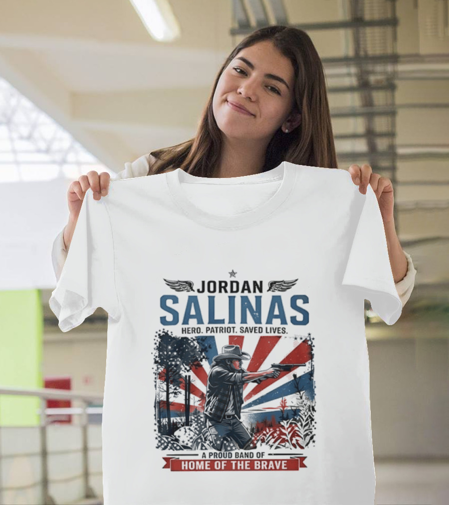 Jordan Salinas Hero Patriot Saved Lives A Proud Band Of Home Of The Brave T-Shirt