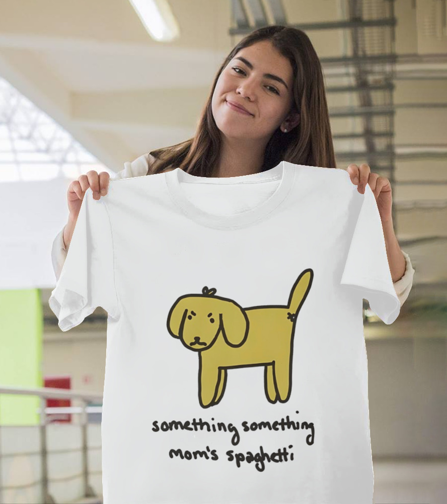 Dog Cartoon Something Something Mom's Spaghetti T-Shirt
