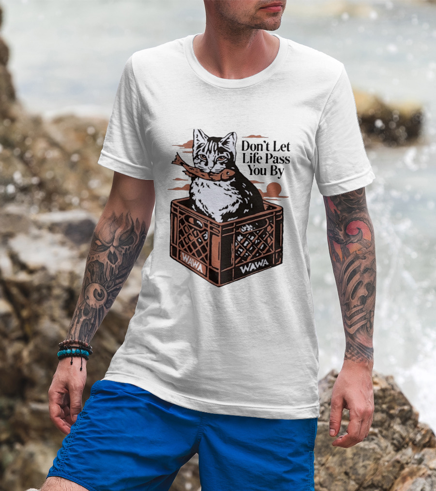 Don't Let Life Pass You By Cat Wawa Crate T-Shirt