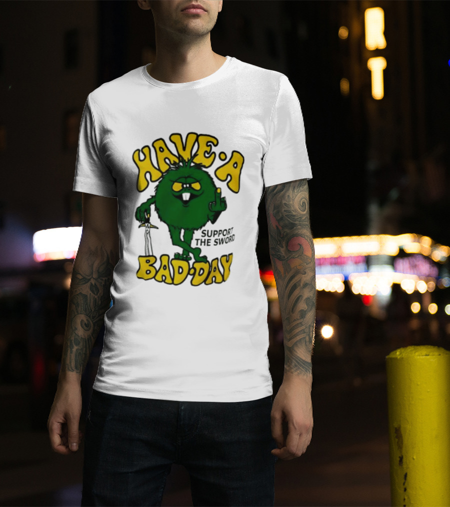 Have A Bad Day Support The Sword Furry Creature Middle Finger T-Shirt