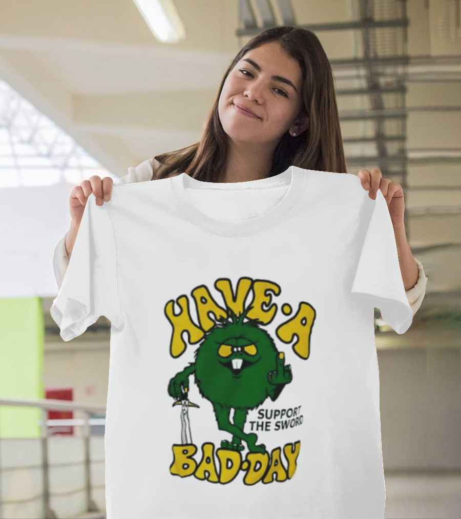 Have A Bad Day Support The Sword Furry Creature Middle Finger T-Shirt