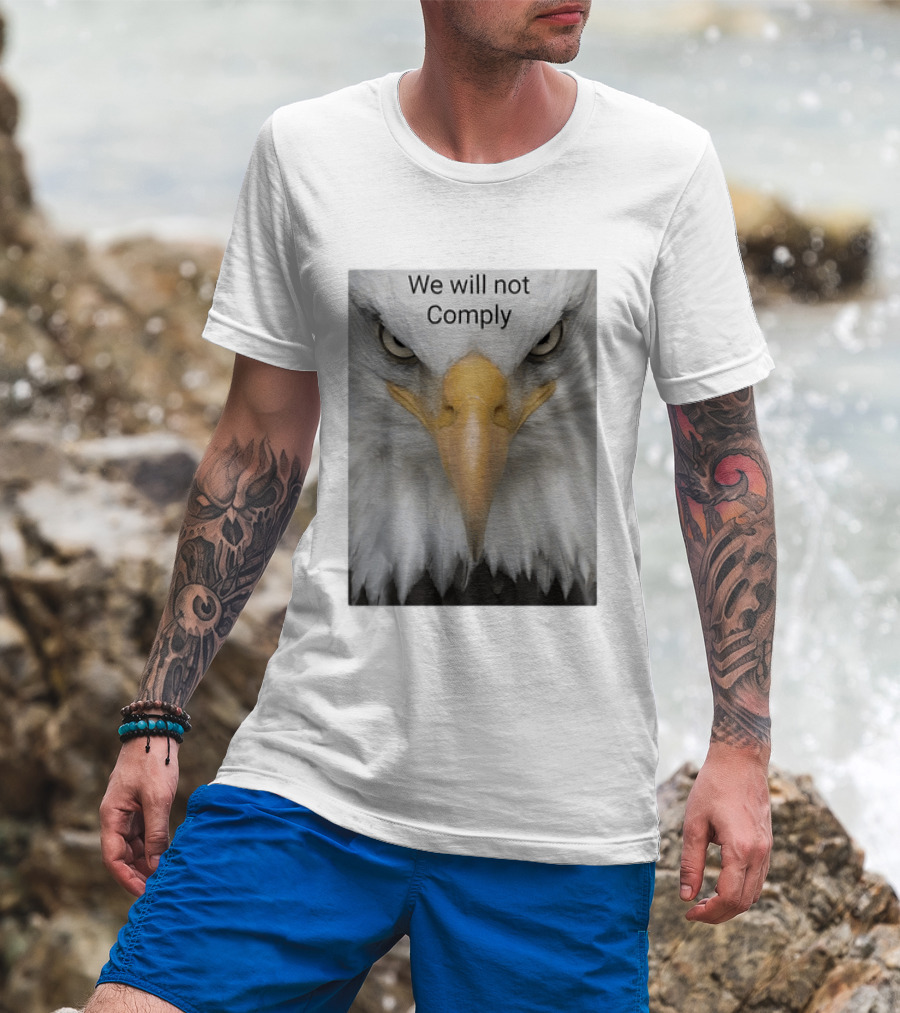 We Will Not Comply American Eagle Patriotic T-Shirt