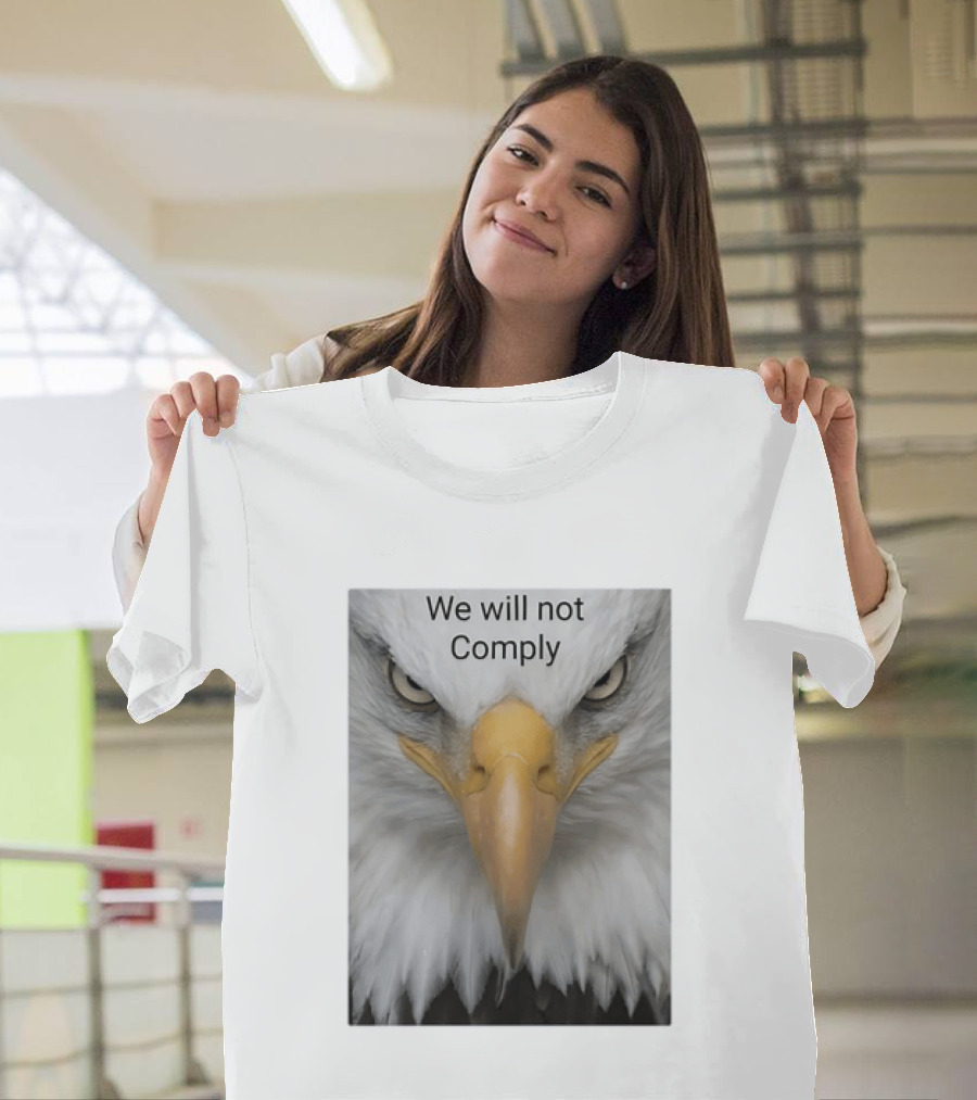 We Will Not Comply American Eagle Patriotic T-Shirt