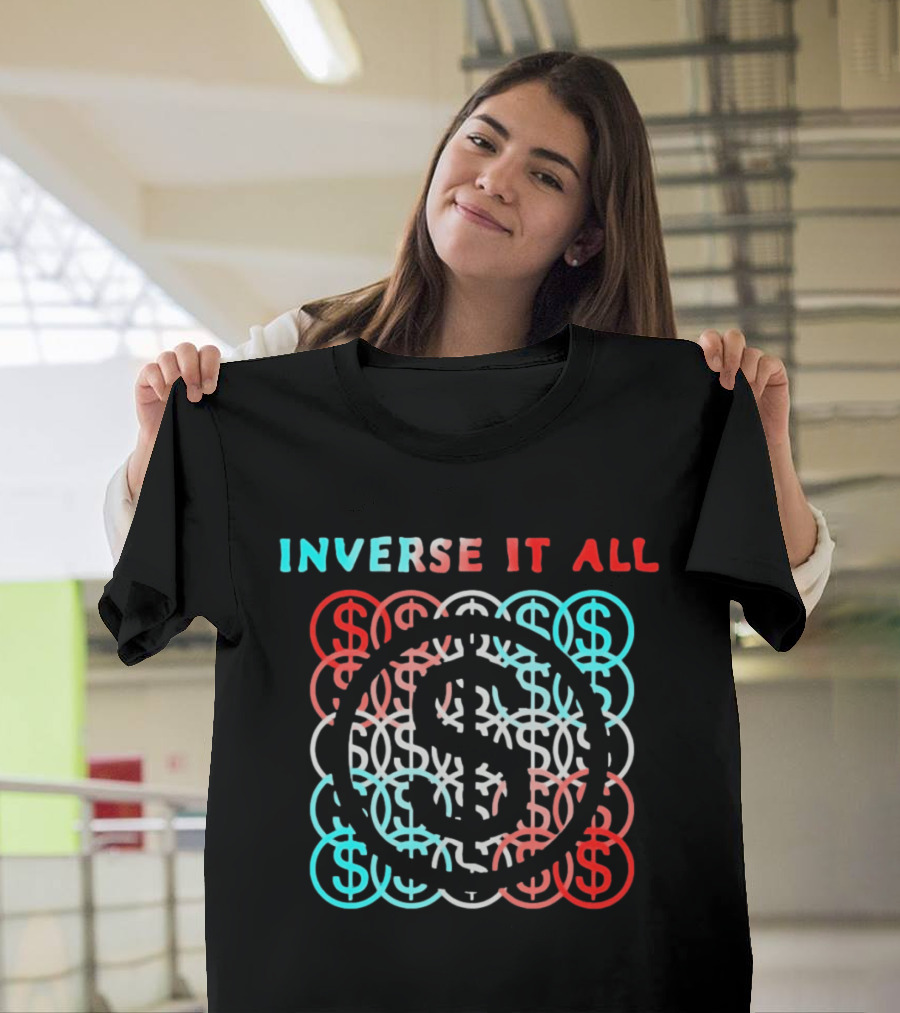 Inverse It All Dollar Sign Money Currency T-Shirt