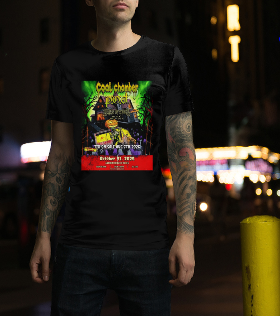 October 31 2026 Coal Chamber Pod Temple Of Brutality Black Satellite Anaheim House Of Blues T-Shirt