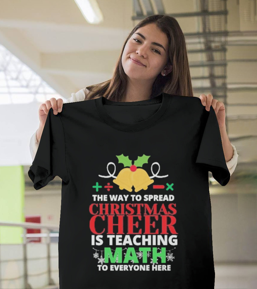 The Way To Spread Christmas Cheer Is Teaching Math Bells Holly T-Shirt