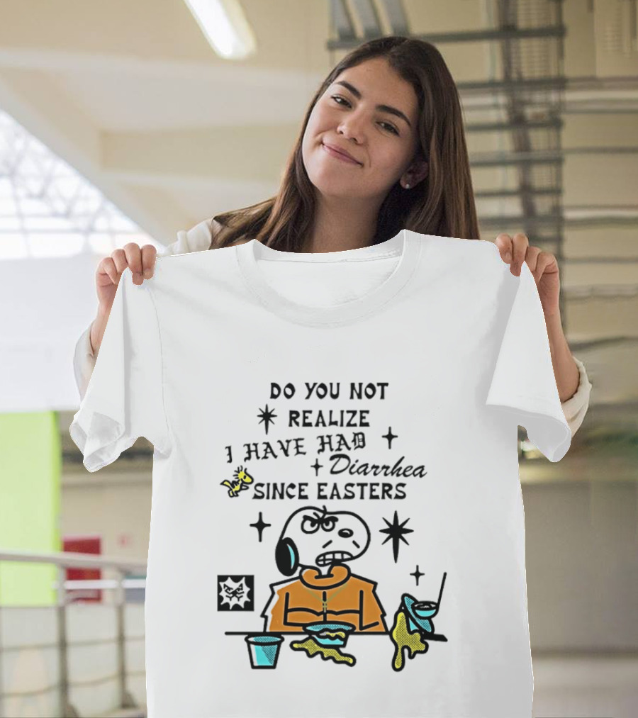 Classic Snoopy And Woodstock Do You Not Realize I Have Had Diarrhea Since Easters T-Shirt