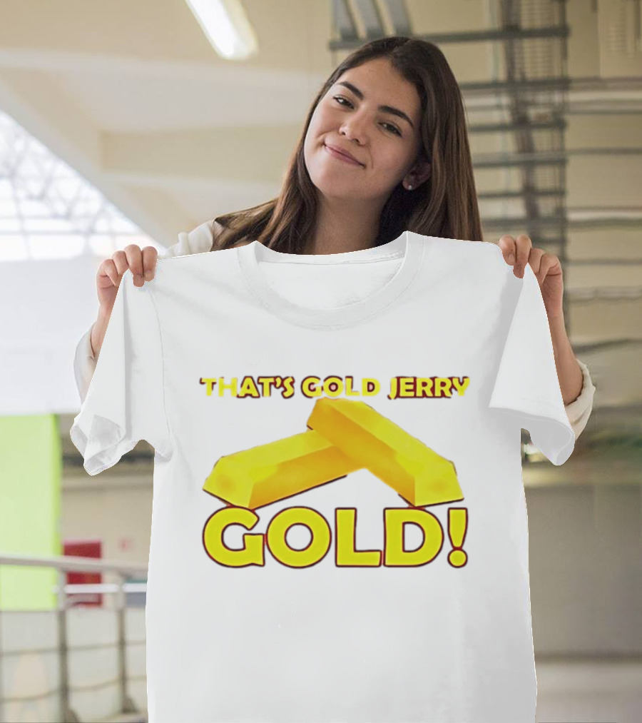 That's Gold Jerry Gold Bars T-Shirt