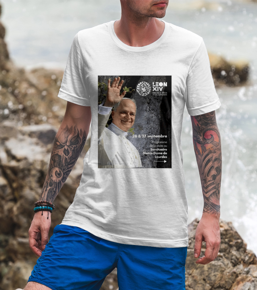 LEON XIV France 2026 Sanctuaire Notre Dame De Lourdes 25 28 Septembre Programme De Visite 26 & 27 Septembre T-Shirt