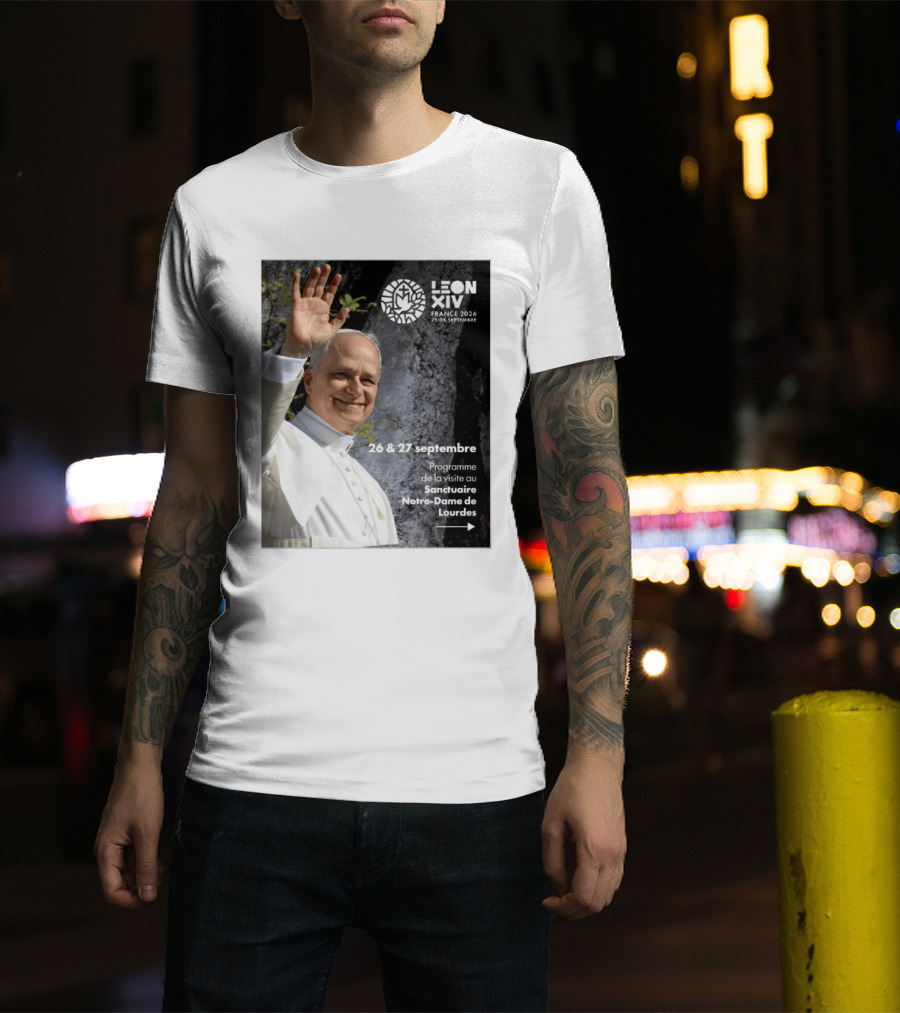 LEON XIV France 2026 Sanctuaire Notre Dame De Lourdes 25 28 Septembre Programme De Visite 26 & 27 Septembre T-Shirt
