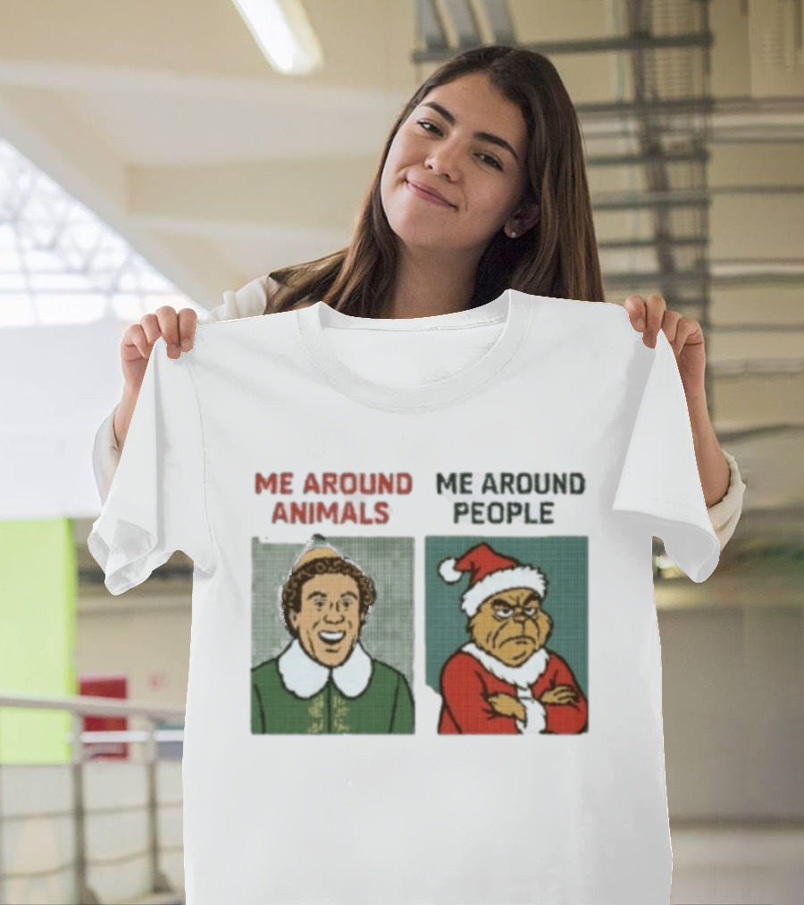 Elf Me Around Animals Grinch Me Around People Christmas Character Humor T-Shirt