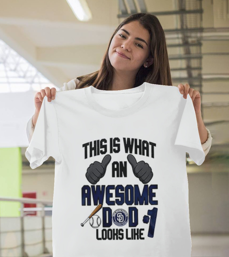 San Diego Padres Father Day This Is What An Awesome Dad Looks Like T-Shirt
