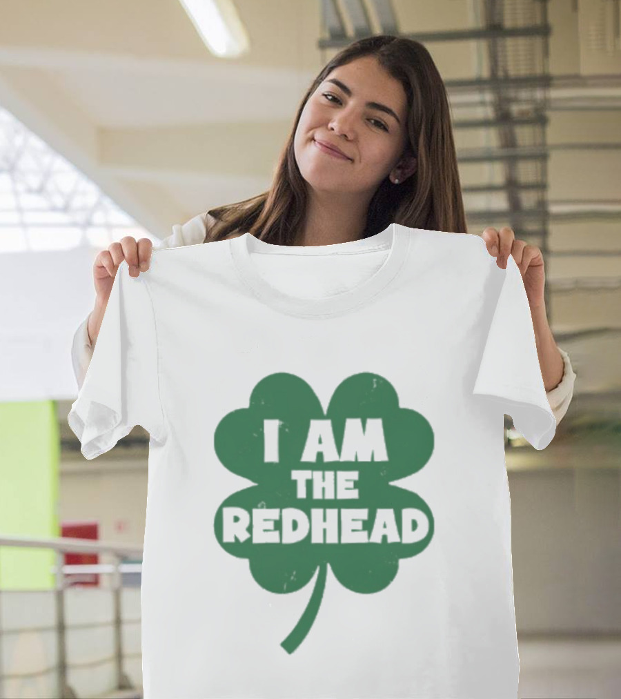 I Am The Redhead Shamrock Clover Icon For Irish Celebration T-Shirt