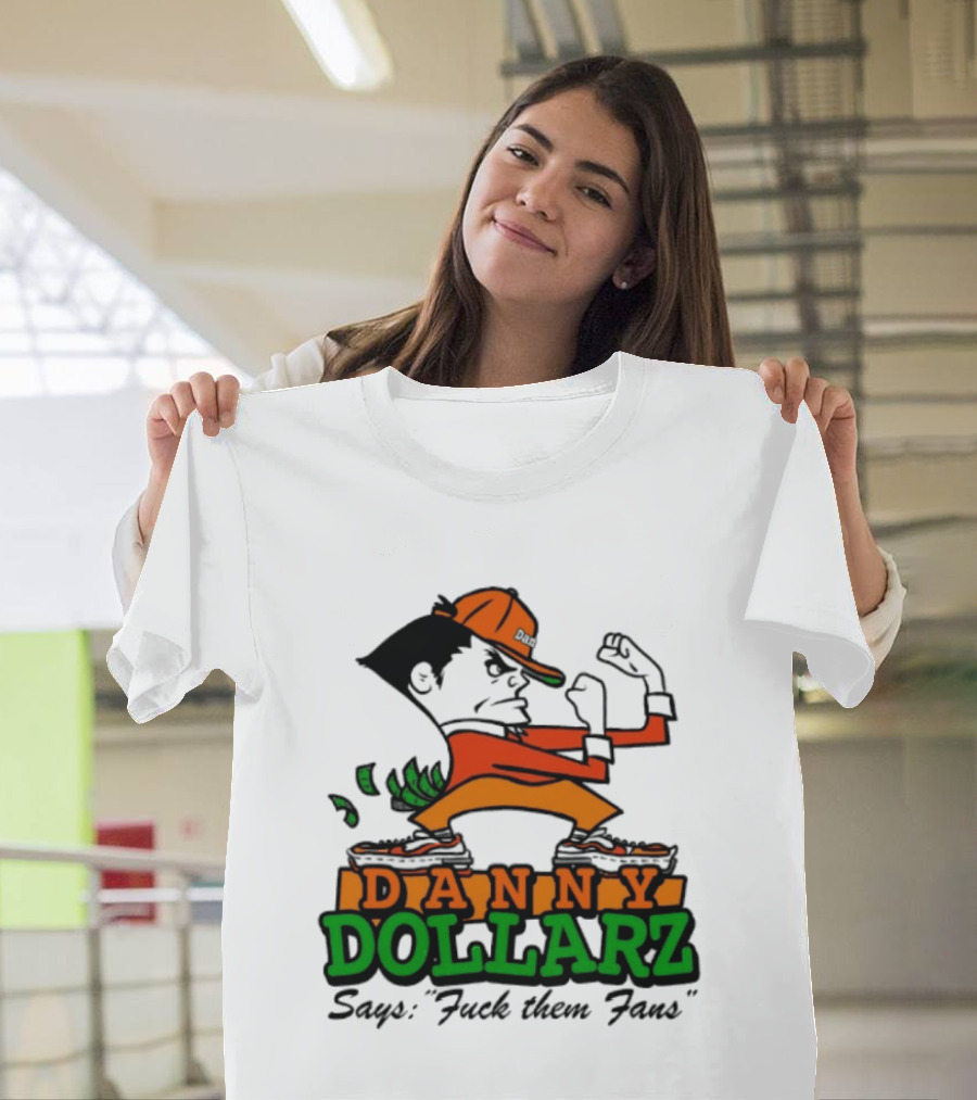 Danny Dollarz Says Fuck Them Fans 2025 Trend Hacksaw Gaming T-Shirt