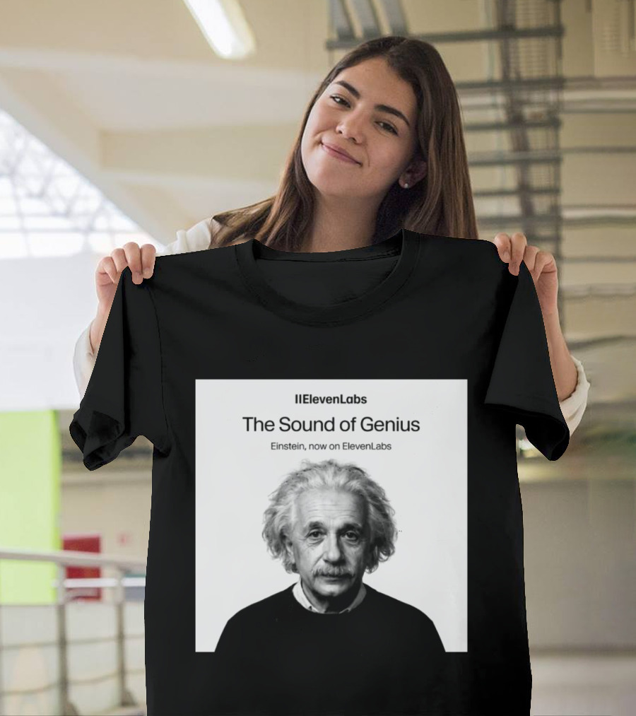 ElevenLabs The Sound Of Genius Einstein Now On ElevenLabs T-Shirt